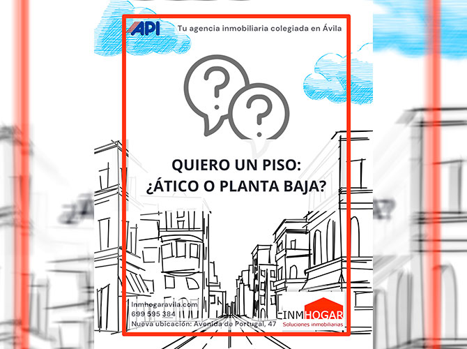 COMPRO PISO EN ÁVILA ¿ÁTICO O PLANTA BAJA?