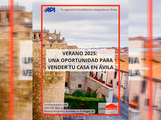 VERANO 2025, UNA OPORTUNIDAD PARA VENDER TU CASA EN ÁVILA